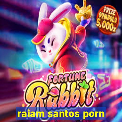 raiam santos porn